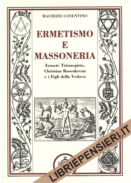 Ermetismo e Massoneria di Maurizio Cosentino